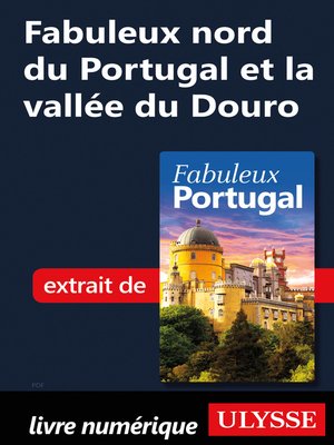 cover image of Fabuleux nord du Portugal et la vallée du Douro